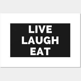 Live Laugh Eat - Black And White Simple Font - Funny Meme Sarcastic Satire Posters and Art